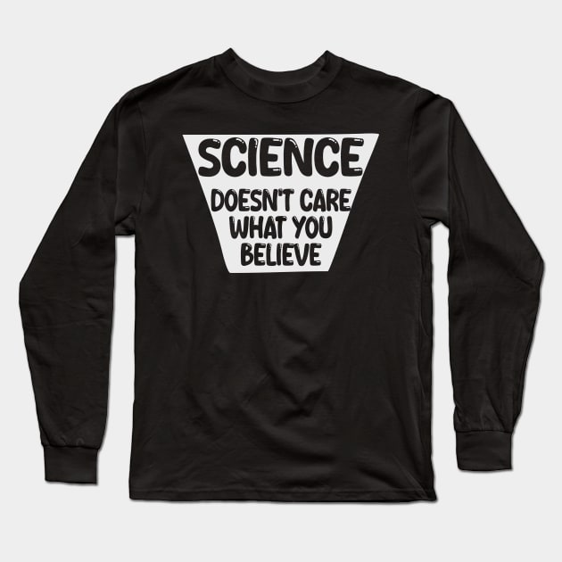 science doesn't care what you believe Long Sleeve T-Shirt by mdr design